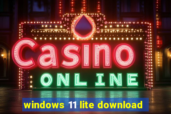 windows 11 lite download